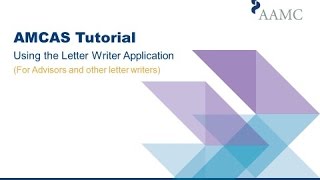 AMCAS Tutorial Using the Letter Writer Application [upl. by Gabriella]