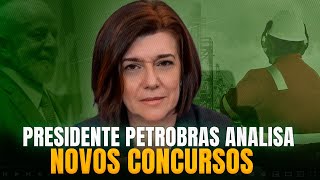 PRESIDENTE PETROBRAS ANALISA NOVOS CONCURSOS CONCURSO PETROBRAS [upl. by Ahsinam657]