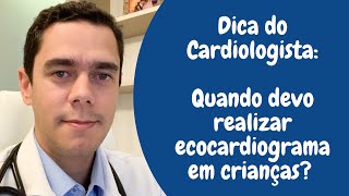 Dica do Cardiologista Quando realizar ecocardiograma em crianças [upl. by Llezniuq]