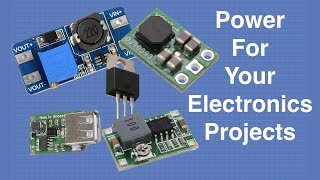 Power For Your Electronics Projects  Voltage Regulators and Converters [upl. by Asilehs]