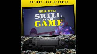 Fresh King  Skill In a Di Game ORIGINAL AUDIO [upl. by Etka149]