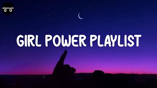 Girl power playlist  Songs to boost your confidence  Throwback songs [upl. by Fleeman]