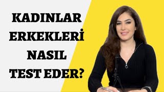 KADINLAR ERKEKLERİ NASIL TEST EDER [upl. by Lorry]