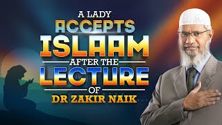 A Lady Accepts Islam after the Lecture of Dr Zakir Naik [upl. by Semadar820]