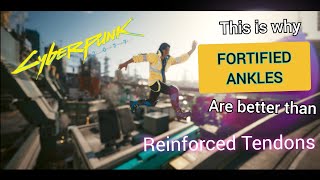 Reasons why Fortified Ankles are way better than Reinforced Tendons  Cyberpunk 2077 [upl. by Latsirhc]