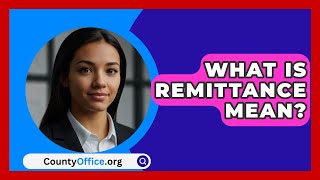 What Is Remittance Mean  CountyOfficeorg [upl. by Gnim508]