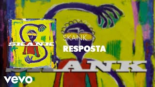 Skank  Resposta Áudio Oficial [upl. by Cire]