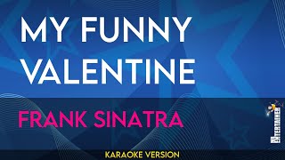 My Funny Valentine  Frank Sinatra KARAOKE [upl. by Ardnos465]