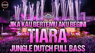 DJ Jika Kau Bertemu Aku Begini  DJ Tiara  Raffa Affar  Jungle Dutch Full Bass Remix Terbaru 2022 [upl. by Toni]