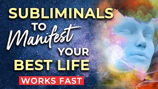 SUBLIMINAL Affirmations to MANIFEST Your BEST LIFE ★ Subliminals to Program Your Subconscious [upl. by Yrahk]