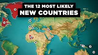 The 12 New Countries That Might Exist Soon [upl. by Adnolehs]