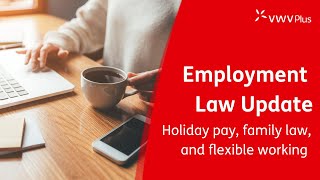 Employment Law Update  Holiday pay family law and flexible working 2024 [upl. by Iveel]