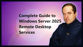 Complete Guide to Windows Server 2025 Remote Desktop Services [upl. by Tayler]