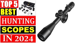 BEST Hunting Scopes In 2024  Top 5 Best rifle scope for hunting [upl. by Arzed]