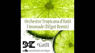 Orchestre Tropicana dHaiti  Limonade DZgot Remix [upl. by Dex]