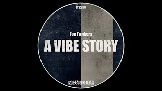 Foo Funkers  A Vibe Story Original Mix [upl. by Fox]