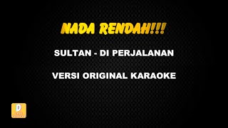 KARAOKE NADA RENDAH SULTAN  DI PERJALANAN Versi Original [upl. by Haelat]