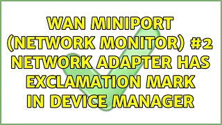 WAN Miniport Network Monitor 2 network adapter has exclamation mark in device manager [upl. by Releyks]