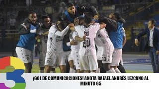 ¡Gol de Comunicaciones Anota Rafael Andrés Lezcano al minuto 65 [upl. by Pinto474]