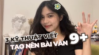 3 KỸ THUẬT VIẾT tạo ra bài văn 975 Áp dụng mọi bài văn HSG THPTQG [upl. by Ahsinek806]