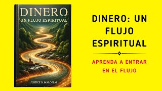 Dinero Un flujo espiritual Aprenda a entrar en el estado de flujo de abundancia Audiolibro [upl. by Yonita]