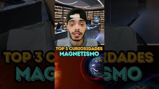 MAGNETISMO  TOP 3 CURIOSIDADES [upl. by Thibaut186]