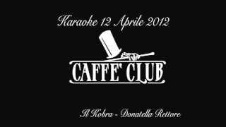 CaffÃ¨ClubKaraoke Il KobraDonatella Rettorem4v [upl. by Dorca]