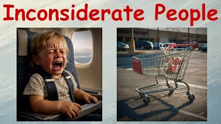 Inconsiderate people [upl. by Wynn]