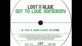 Lost N Alive  Got To Love Somebody Milk amp Sugar Classic Mix [upl. by Kaleena]