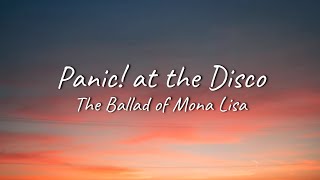 Panic at the Disco  The Ballad of Mona Lisa  Lyrics [upl. by Lenaj]