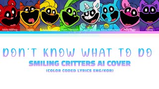 AI Cover Smiling Critters  Dont Know What To Do Color Coded Lyrics EngRoman한국인 [upl. by Atinehs279]