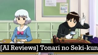 AI Reviews Tonari no Sekikun The Master of Killing Time [upl. by Shanney]