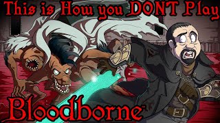 This Is How You DONT Play Bloodborne The Old Hunters DLC LWO Edition [upl. by Luise375]