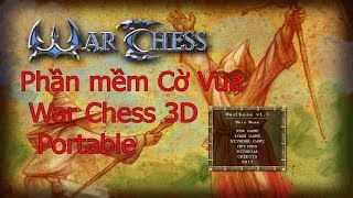 War Chess 3D Portable  Download hướng dẫn cài đặt sử dụng phần mềm chơi Cờ Vua [upl. by Eehtomit74]