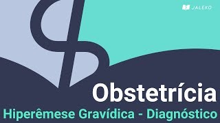 Obstetrícia Hiperêmese Gravídica  Diagnóstico [upl. by Bud]