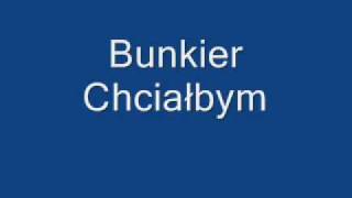 Bunkier  Chciałbym [upl. by Godred]