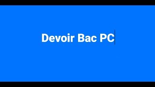 Devoir 2 BAC PC et SVT [upl. by Cavan333]