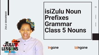 Noun Prefixes  Grammar Class 5  How to speak isiZulu  Beginner Zulu Lessons [upl. by Asiuqram]