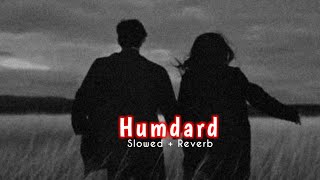 Humdard  Lofi Slowed  Reverb  Arijit Singh  IND LoFi [upl. by Lubet]