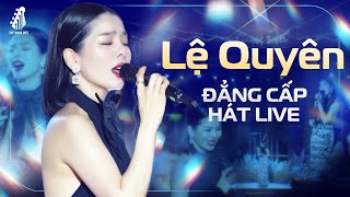 LỆ QUYÊN Thể Hiện ĐẲNG CẤP HÁT LIVE  11 Ca Khúc Chiếm Trọn Tình Cảm Khán Giả  Giấc Mơ Có Thật [upl. by Blackmore]