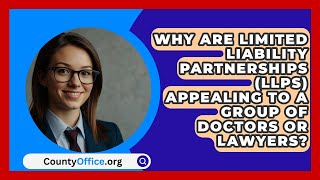 Why Are Limited Liability Partnerships LLPs Appealing To A Group Of Doctors Or Lawyers [upl. by Atinus351]