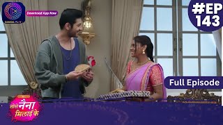 Tose Nainaa Milaai Ke  31 January 2024  Full Episode 143  Dangal TV [upl. by Natelson]