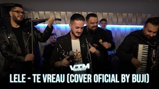 LeLe  Te Vreau Live  Cover Oficial by Buji   Manele VTM 🎙️❤️ [upl. by Dahle]