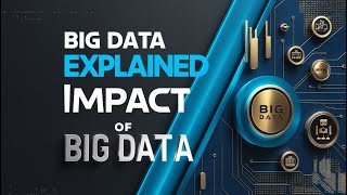 Big Data Explained Impact Applications and Future Trends [upl. by Eustashe]