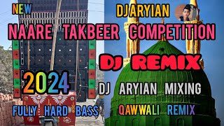 NAARE TAKBEER COMPETITION  NAARE EK TAKBEER Allah Hu Akber Qawwali Remix ✓ djaryianmixing [upl. by Zinnes394]