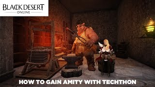 Black Desert Online  How to gain amity with Techthon [upl. by Anoyk511]