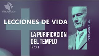 La purificación del templo 1  Abraham Peña  Lecciones de vida [upl. by Francesca18]