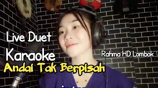 KARAOKE ANDAI TAK BERPISAH DUET RAHMA HD LOMBOK MEMETMK [upl. by Ap]