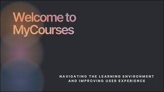 Welcome to MyCourses Navigating the Learning Environment amp Improving User Experience Jamie Warren [upl. by Welton]