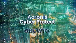 Acronis Cyber Protect Home Office Install and Configuration [upl. by Atinob]